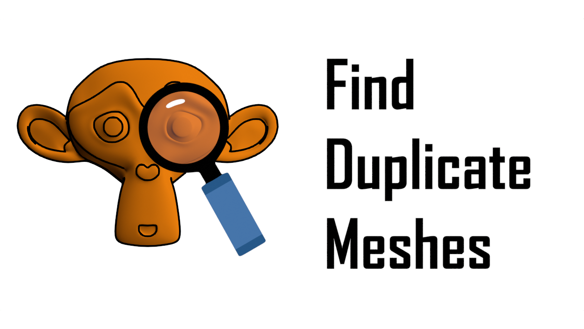 Find Duplicate Meshes, with a Suzanne and a magnifying glass as the logo